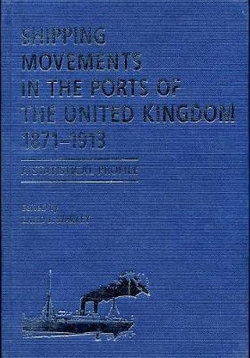 Shipping Movements in the Ports of the United Kingdom, 1871-1913 Shipping Movements in the Ports of the United Kingdom, 1871-1913