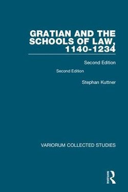 Gratian and the Schools of Law, 1140-1234 Gratian and the Schools of Law, 1140-1234