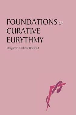 Foundations of Curative Eurythmy Foundations of Curative Eurythmy