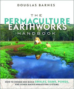 The Permaculture Earthworks Handbook The Permaculture Earthworks Handbook