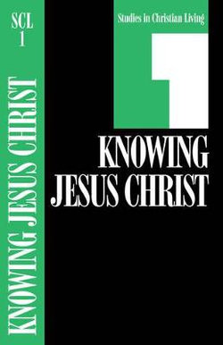 Knowing Jesus Christ Knowing Jesus Christ