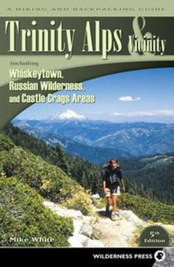 Trinity Alps & Vicinity: Including Whiskeytown, Russian Wilderness, and Castle Crags Areas Trinity Alps & Vicinity: Including Whiskeytown, Russian Wilderness, and Castle Crags Areas