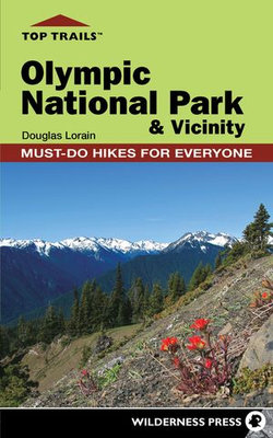 Top Trails: Olympic National Park and Vicinity Top Trails: Olympic National Park and Vicinity