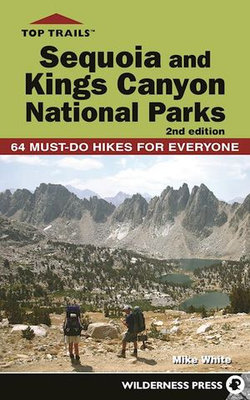 Top Trails: Sequoia and Kings Canyon National Parks Top Trails: Sequoia and Kings Canyon National Parks