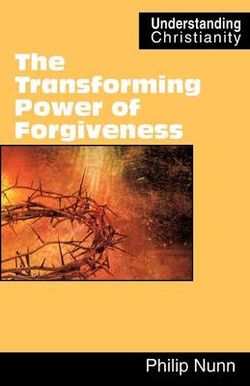 The Transforming Power of Forgiveness The Transforming Power of Forgiveness