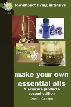 Make Your Own Essential Oils and Skin-care Products Make Your Own Essential Oils and Skin-care Products