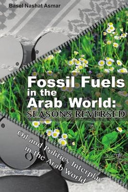 Fossil Fuels in the Arab World: Seasons Reversed Fossil Fuels in the Arab World: Seasons Reversed