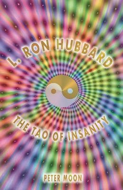 L. Ron Hubbard - the Tao of Insanity L. Ron Hubbard - the Tao of Insanity