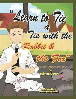 Learn to Tie a Tie with the Rabbit and the Fox Learn to Tie a Tie with the Rabbit and the Fox