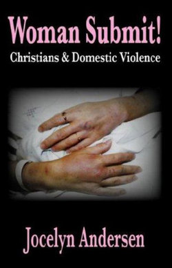 Woman Submit! Christians & Domestic Violence Woman Submit! Christians & Domestic Violence