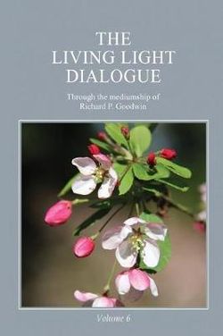 The Living Light Dialogue Volume 6 The Living Light Dialogue Volume 6