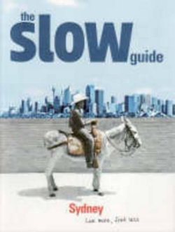 The Slow Guide to Sydney The Slow Guide to Sydney