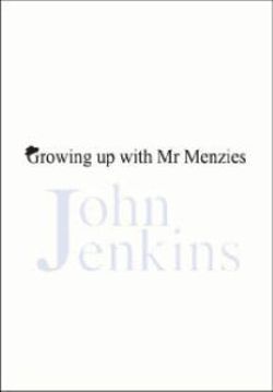 Growing Up With Mr Menzies Growing Up With Mr Menzies