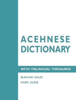 Acehnese Dictionary with Trilingual Thesaurus Acehnese Dictionary with Trilingual Thesaurus