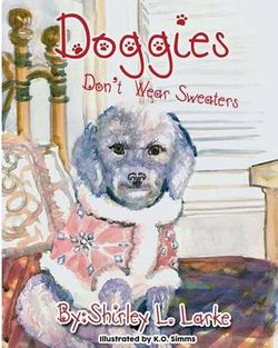 Doggies Don't Wear Sweaters Doggies Don't Wear Sweaters