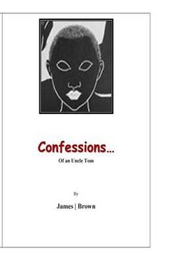 Confessions of an Uncle Tom Confessions of an Uncle Tom