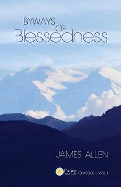 Byways of Blessedness (Pause Your Life CLASSICS ? VOL. I) Byways of Blessedness (Pause Your Life CLASSICS ? VOL. I)