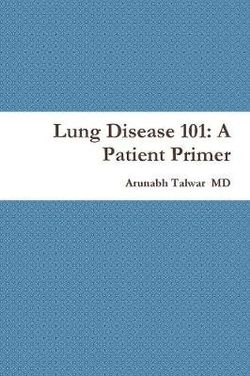 Lung Disease 101: A Patient Primer Lung Disease 101: A Patient Primer