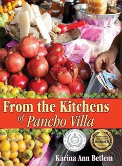From the Kitchens of Pancho Villa From the Kitchens of Pancho Villa