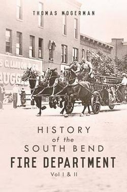 History of the South Bend Fire Department History of the South Bend Fire Department
