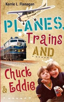 Planes, Trains and Chuck & Eddie Planes, Trains and Chuck & Eddie