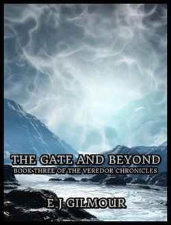 The Gate and Beyond: Book Three of the Veredor Chronicles The Gate and Beyond: Book Three of the Veredor Chronicles