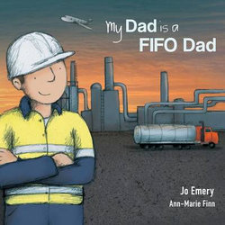 My Dad Is a FIFO Dad My Dad Is a FIFO Dad