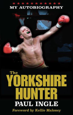The Yorkshire Hunter: The Paul Ingle Story The Yorkshire Hunter: The Paul Ingle Story