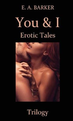 You & I Erotic Tales Trilogy You & I Erotic Tales Trilogy