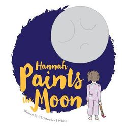 Hannah Paints the Moon Hannah Paints the Moon