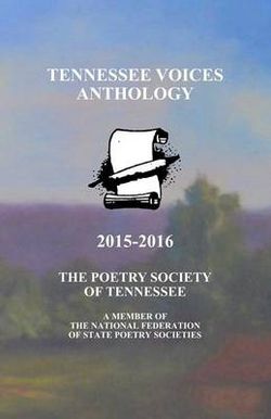 Tennessee Voices Anthology 2015-2016 Tennessee Voices Anthology 2015-2016