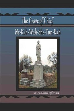 The Grave of Ne-Kah-Wah-She-Tun-Kah The Grave of Ne-Kah-Wah-She-Tun-Kah