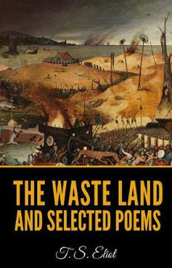 The Waste Land And Selected Poems The Waste Land And Selected Poems
