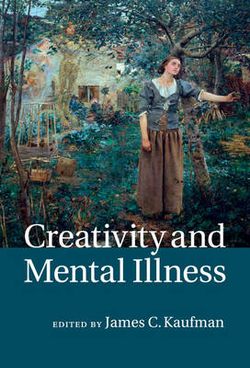 Creativity and Mental Illness Creativity and Mental Illness