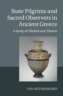 State Pilgrims and Sacred Observers in Ancient Greece State Pilgrims and Sacred Observers in Ancient Greece