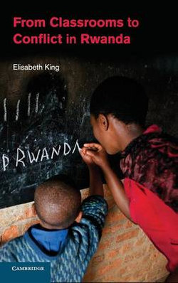 From Classrooms to Conflict in Rwanda From Classrooms to Conflict in Rwanda