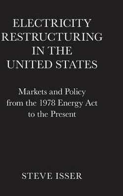 Electricity Restructuring in the United States Electricity Restructuring in the United States