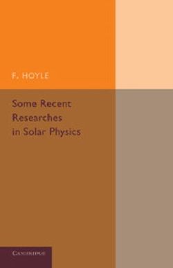 Some Recent Researches in Solar Physics Some Recent Researches in Solar Physics