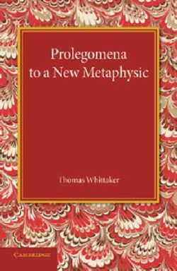 Prolegomena to a New Metaphysic Prolegomena to a New Metaphysic