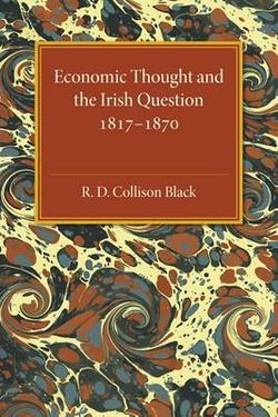Economic Thought and the Irish Question 1817-1870 Economic Thought and the Irish Question 1817-1870