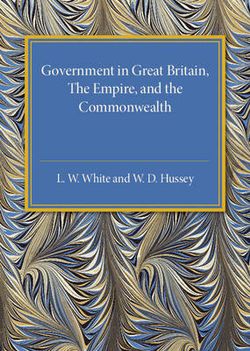 Government in Great Britain, the Empire, and the Commonwealth Government in Great Britain, the Empire, and the Commonwealth