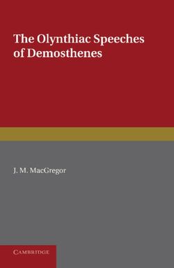 The Olynthiac Speeches of Demosthenes The Olynthiac Speeches of Demosthenes