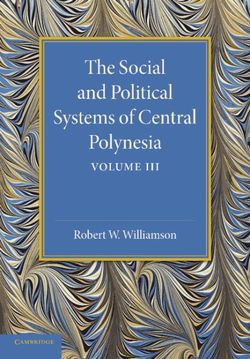 The Social and Political Systems of Central Polynesia: Volume 3 The Social and Political Systems of Central Polynesia: Volume 3
