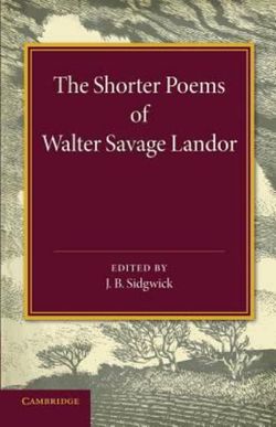 The Shorter Poems of Walter Savage Landor The Shorter Poems of Walter Savage Landor