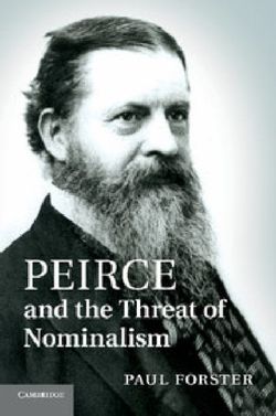 Peirce and the Threat of Nominalism Peirce and the Threat of Nominalism