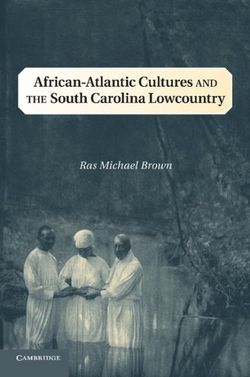 African-Atlantic Cultures and the South Carolina Lowcountry African-Atlantic Cultures and the South Carolina Lowcountry
