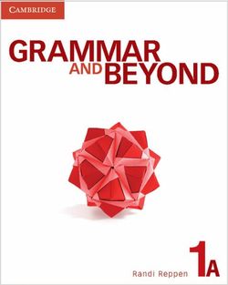 Grammar and Beyond Level 1 Student's Book A, Workbook A, and Writing Skills Interactive Pack Grammar and Beyond Level 1 Student's Book A, Workbook A, and Writing Skills Interactive Pack