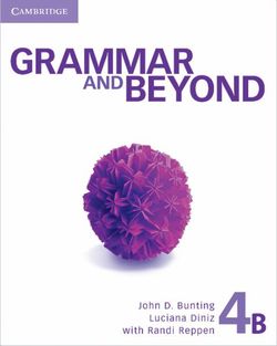Grammar and Beyond Level 4 Student's Book B, Workbook B, and Writing Skills Interactive Pack Grammar and Beyond Level 4 Student's Book B, Workbook B, and Writing Skills Interactive Pack