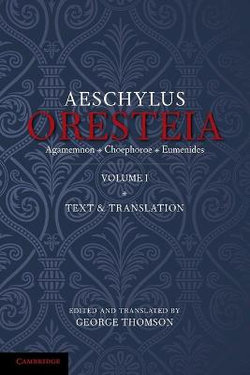 The Oresteia of Aeschylus: Volume 1 The Oresteia of Aeschylus: Volume 1