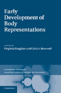 Early Development of Body Representations Early Development of Body Representations